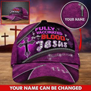Fully Vaccinated By The Blood Of Jesus, Faith Hope Love, Jesus Cap QFTD150301